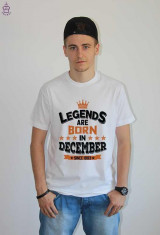 Tricou personalizat Legends Are Born In December foto