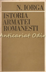 Istoria Armatei Romanesti - N. Iorga foto