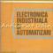 Electronica Industriala SI Automatizari - S. Florea, I. Dumitrache, V. Gaburici