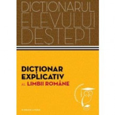 Dictionar explicativ al limbii Romane. Dictionarul elevului destept foto