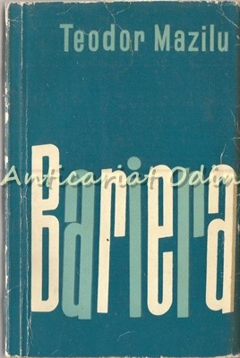 Bariera. Roman - Teodor Mazilu foto mare Bariera. Roman - Teodor Mazilu foto mare