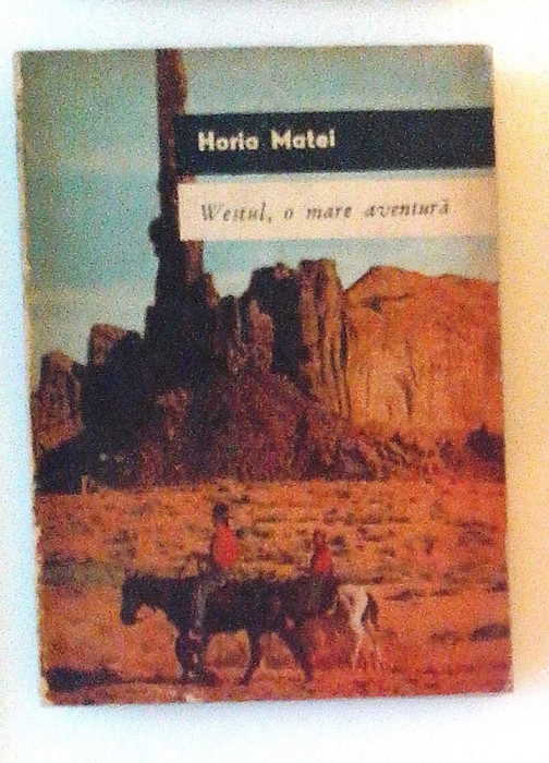 Westul, o mare aventura - Horia Matei