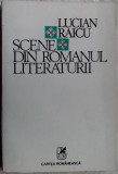 Cumpara ieftin LUCIAN RAICU - SCENE DIN ROMANUL LITERATURII (1985)