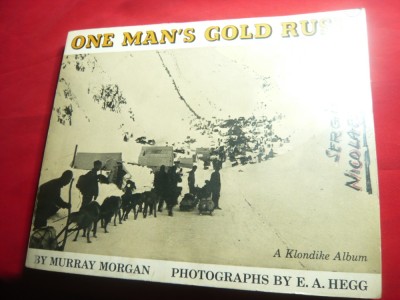 Murray Morgan - Goana dupa aur- One man&amp;#039;s gold rush- foto E.A.Hegg ,Album Klondi foto