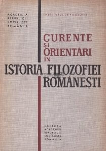 N. Gogoneață ( coord. ) - Curente și orientări &amp;icirc;n istoria filozofiei rom&amp;acirc;nești foto