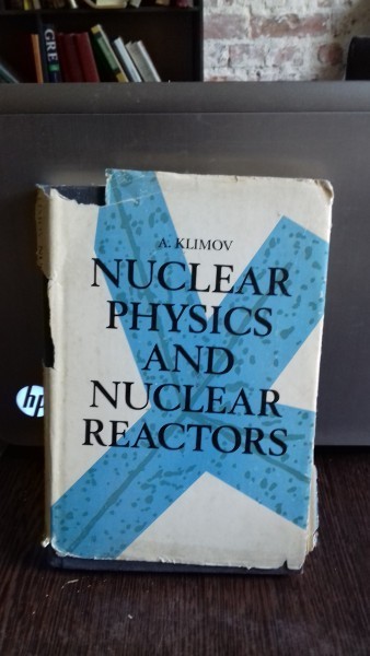 NUCLEAR PHYSICS AND NUCLEAR REACTORS - A.KLIMOV (FIZICA NUCLEARA SI REACTOARE NUCLEARE) foto mare NUCLEAR PHYSICS AND NUCLEAR REACTORS - A.KLIMOV (FIZICA NUCLEARA SI REACTOARE NUCLEARE) foto mare