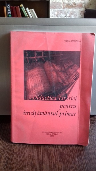 DIDACTICA ISTORIEI PENTRU INVATAMANTUL PRIMAR - VASILE PASAILA foto mare DIDACTICA ISTORIEI PENTRU INVATAMANTUL PRIMAR - VASILE PASAILA foto mare