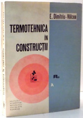 TERMOTEHNICA IN CONSTRUCTII de E. DIMITRIU-VALCEA , 1970 foto