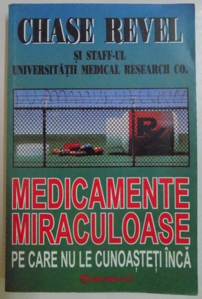 MEDICAMENTE MIRACULOASE PE CARE NU LE CUNOASTETI INCA de CHASE REVEL , 1995 foto mare MEDICAMENTE MIRACULOASE PE CARE NU LE CUNOASTETI INCA de CHASE REVEL , 1995 foto mare