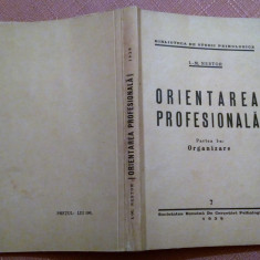 Orientarea Profesionala. Partea I-a: Organizare. Aparut: 1939 - I.-M. Nestor