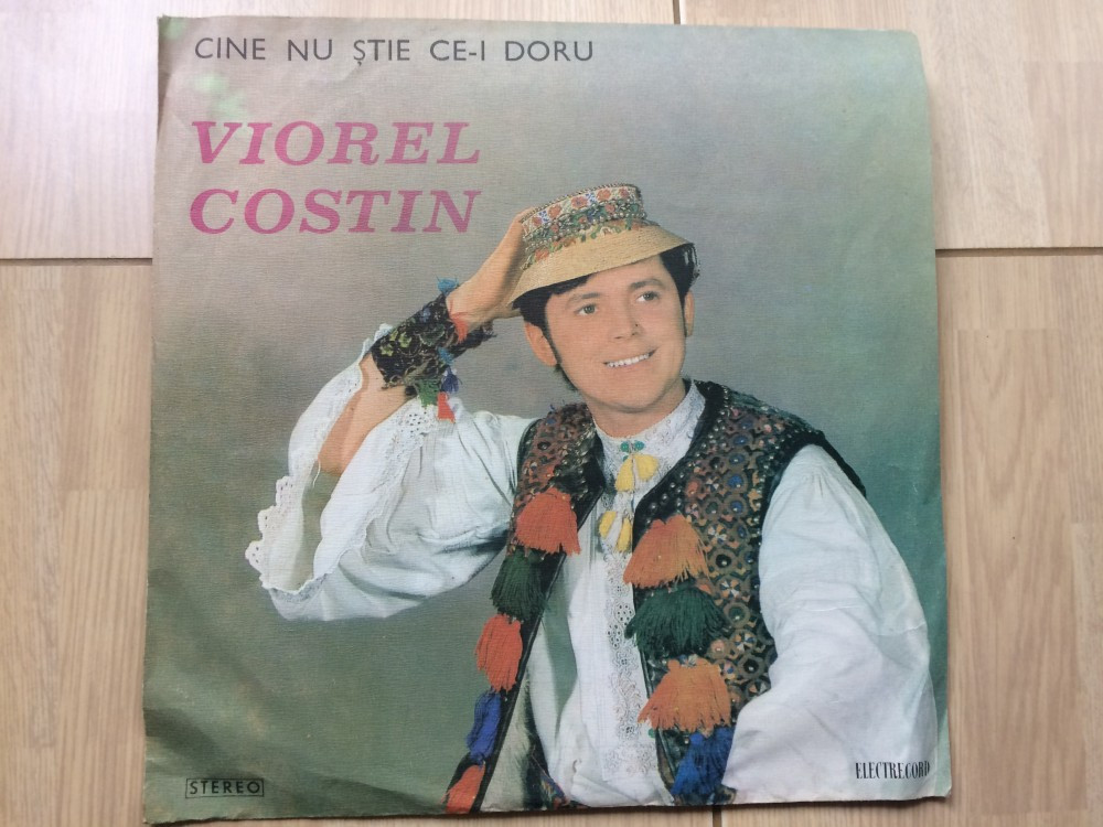 Viorel costin cine nu stie ce-i doru album disc vinyl lp muzica populara  folclor, VINIL, electrecord | Okazii.ro