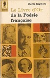 Pierre Seghers - Le Livre d&#039;Or de la Poesie francaise ( des origines a 1940 )