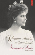 Insemnari zilnice vol.6 - Regina Maria a Romaniei foto
