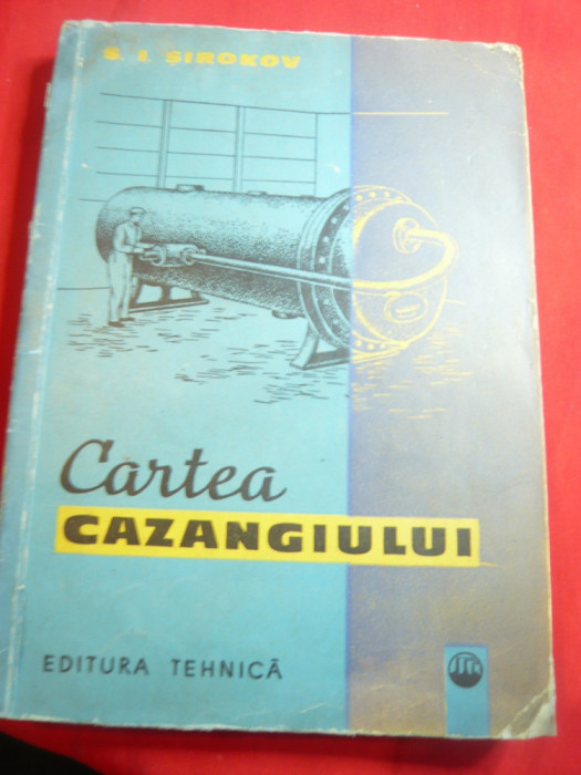 S.I. Sirokov - Cartea Cazangiului Ed.Tehnica 1962 , 296 pag