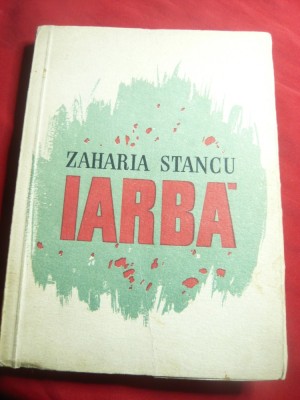 301. Zaharia Stancu - Iarba - Prima Ed. 1957 ESPLA , 198 pag foto
