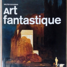 ALBUM TASCHEN IN LIMBA FRANCEZA: ART FANTASTIQUE (WALTER SCHURIAN / 2006)