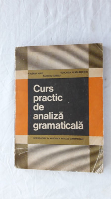 CURS PRACTIC DE ANALIZA GRAMATICALA -VLAD ,STIRBU ,BUDOIU . foto