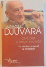 CIVILIZATII SI TIPARE ISTORICE , UN STUDIU COMPARAT AL CIVILIZATIILOR DE NEAGU DJUVARA , 2006 foto