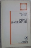 Cumpara ieftin NICOLAE IOANA: TABLOUL SINGURATICULUI/VERSURI 1979/dedicatie pt IOANID ROMANESCU