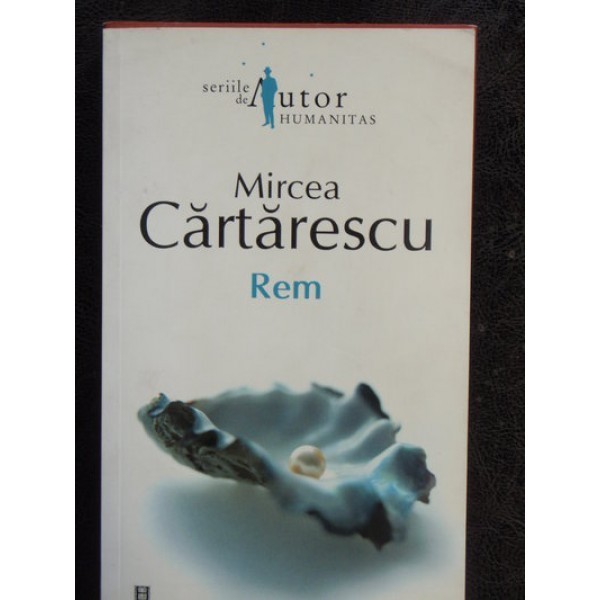 Mircea Cartarescu Rem REM - MIRCEA CARTARESCU | arhiva Okazii.ro