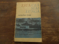 Ziua cea mai lunga - 6 iunie 1944 - de Cornelius Ryan Ed. Politica 1965 foto