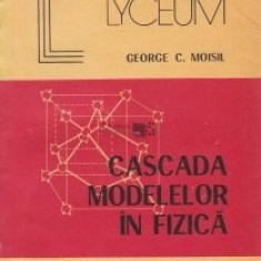 George C. Moisil - Cascada modelelor în fizică