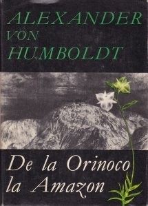 Alexander von Humboldt - De la Orinoco la Amazon foto