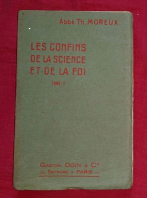 Les confins de la science et de la foi / par Th. Moreux vol. 2 foto