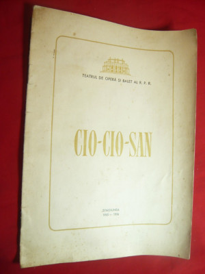 Program Teatrul Opera si Balet RPR - Cio-Cio-San ,stagiunea 1955-1956 , 14 pag foto