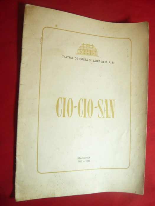Program Teatrul Opera si Balet RPR - Cio-Cio-San ,stagiunea 1955-1956 , 14 pag