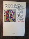 C. DIMITRIU - ROMANITATEA VOCABULARULUI UNOR TEXTE VECHI ROMANESTI