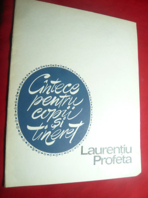 Laurentiu Profeta - Cantece pt. Copii si Tineret - Ed. Muzicala 1968 , 33 pag. foto