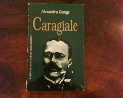 Alexandru George Caragiale. Glose. dispute, analize, ed. princeps foto