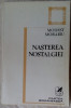 MODEST MORARIU - NASTEREA NOSTALGIEI (VERSURI 1968-1984/postfata MIRCEA SCARLAT), Alta editura