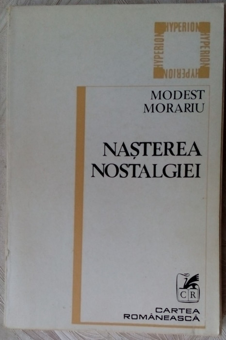 MODEST MORARIU - NASTEREA NOSTALGIEI (VERSURI 1968-1984/postfata MIRCEA SCARLAT)