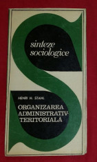 Organizarea administrativ-teritoriala : comentarii sociologice / Henri H. Stahl foto