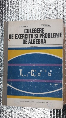CULEGERE DE EXERCITII SI PROBLEME DE ALGEBRA - STAMATE ,STOIAN foto