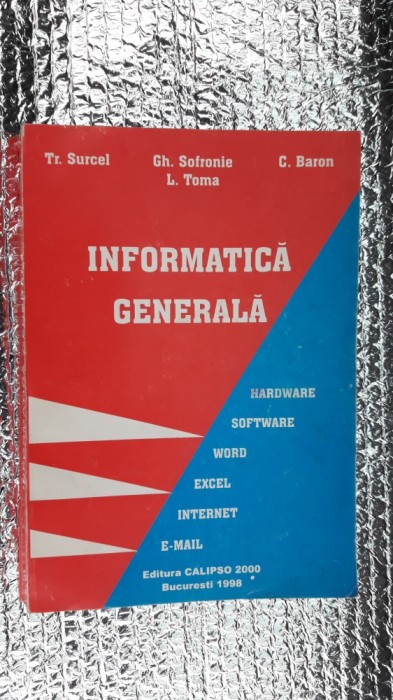 INFORMATICA GENERALA - BARON ,SURCEL , SOFRONIE , TOMA