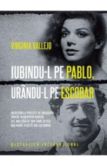 Iubindu-l pe Pablo, urandu-l pe Escobar - Virginia Vallejo foto