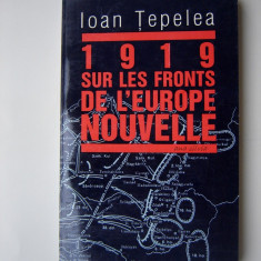 1919 sur les fronts de l'Europe Nouvelle - Ioan Tepelea ( cu autograf)
