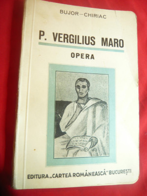 Bujor Chiriac - P.Vergilius Maro - Opera -Ed. Cartea Romaneasca 1939 , 254 pag foto