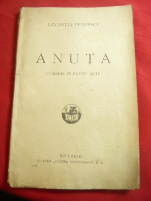 Lucretia Petrescu - Anuta- Ed. Cartea Romaneasca 1926- Comedie foto