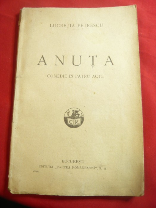 Lucretia Petrescu - Anuta- Ed. Cartea Romaneasca 1926- Comedie