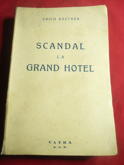 Erich Kastner - Scandal la Grand Hotel - Ed. Vatra 1944 ,trad.D.I.Lambru