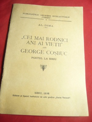 Al.Dima -Cei mai rodnici ani din viata lui George Cosbuc - Ed.1938 Dacia-Traiana foto