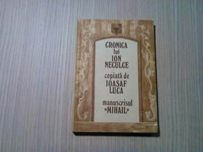 CRONICA LUI ION NECULCE Manuscrisul &amp;quot;MIHAIL&amp;quot; - Ioasaf Luca - 1980, 263 p. foto