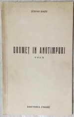 STEFAN BACIU - DRUMET IN ANOTIMPURI (POEM) [EDITURA &amp;quot;FRIZE&amp;quot;, IASI - 1939] foto