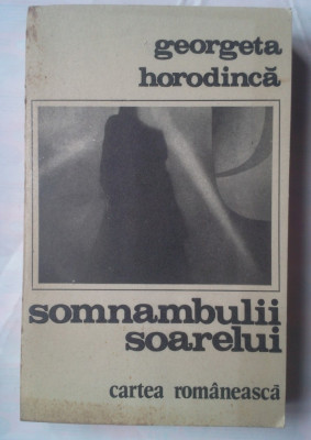 (C377) GEORGETA HORODINCA - SOMNAMBULII SOARELUI foto