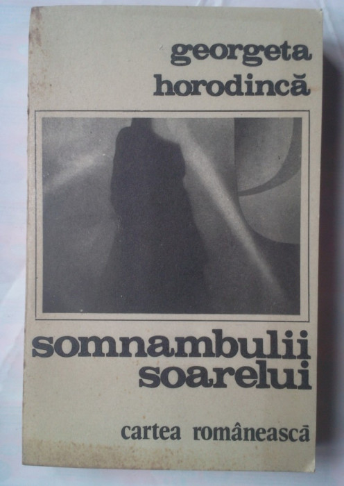 (C377) GEORGETA HORODINCA - SOMNAMBULII SOARELUI