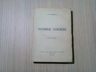 ISTORIA LOGICEI - Nae Ionescu - Tipografia Societatii Cooperative, 1943, 225 p. foto